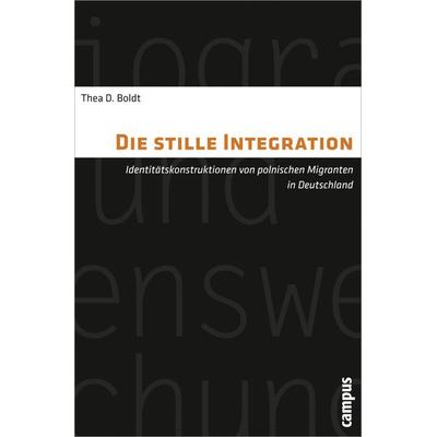 Die stille Integration, Taschenbuch von Thea D. Boldt, Campus, 978-3-593-39496-1