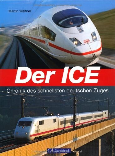 Martin Weltner - Der ICE: Chronik des schnellsten deutschen Zuges - Preis vom 30.09.2026 09:01:18 h