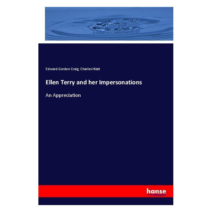Hansebooks Ellen Terry and her Impersonations (Softcover, Charles Hiatt, Edward Gordon Craig) (55978042)