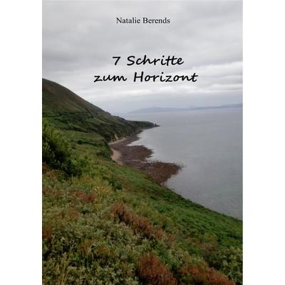 7 Schritte zum Horizont, Taschenbuch von Natalie Berends, Twentysix, 978-3-7407-0929-7