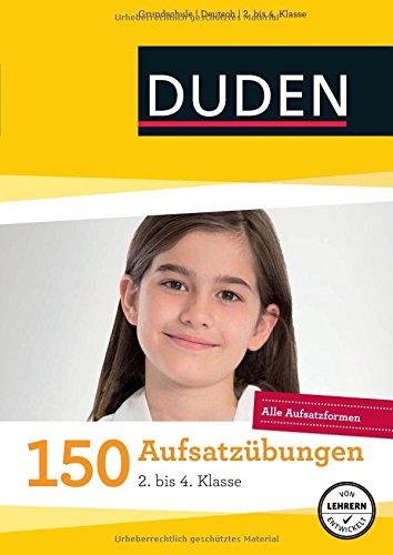 Annette Weber - 150 Aufsatzübungen 2. bis 4. Klasse: Alle Aufsatzformen (Duden - 150 Übungen) - Preis vom 06.10.2026 07:26:00 h