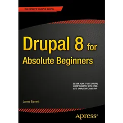 Drupal 8 for Absolute Beginners, Fachbücher von James Barnett