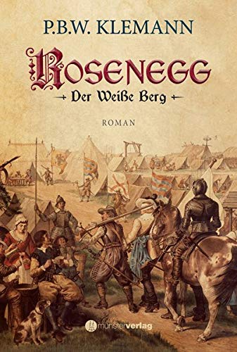 P.B.W. Klemann - Rosenegg: Der weiße Berg. Historischer Roman über den Dreißigjährigen Krieg - Preis vom 06.10.2026 07:26:00 h