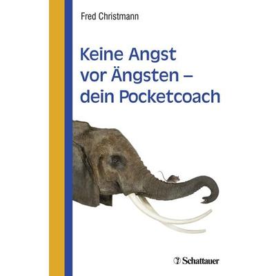 Keine Angst vor Ängsten - dein Pocketcoach, Taschenbuch von Fred Christmann, Schattauer, 978-3-608-43250-3