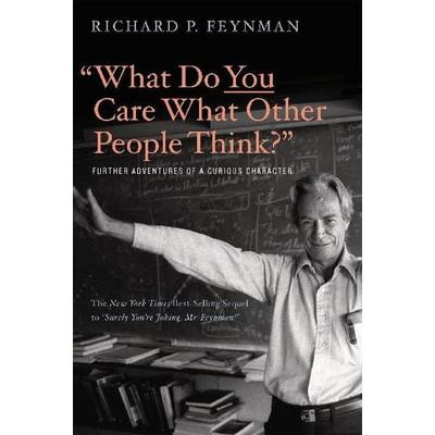 What Do You Care What Other People Think, Taschenbuch von Richard P. Feynman,Ralph Leighton, Norton & Company, 978-0-393-35564-2