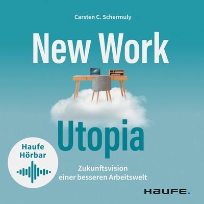 New Work Utopia - Carsten C. Schermuly, Audio, 9783648167380