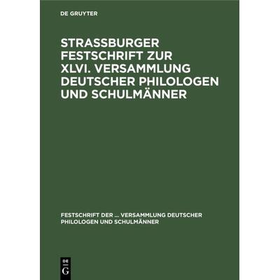 Strassburger Festschrift zur XLVI. Versammlung deutscher Philologen und Schulmänner, Gebundene Ausgabe von , De Gruyter Oldenbourg, 978-3-11-113543-4