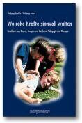 Wolfgang Beudels - Wo rohe Kräfte sinnvoll walten: Handbuch zum Ringen, Rangeln und Raufen in Pädagogik und Therapie - Preis vom 13.10.2026 11:25:28 h