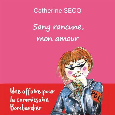 Sang rancune, mon amour - Catherine Secq, Audio, 9791040579069