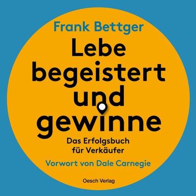 Lebe begeistert und gewinne - Frank Bettger, Audio, 9783035040173