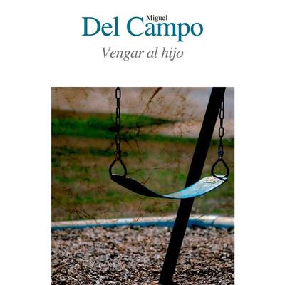 Vengar al hijo - Miguel del Campo Zaldívar, Audio, 9789179233808