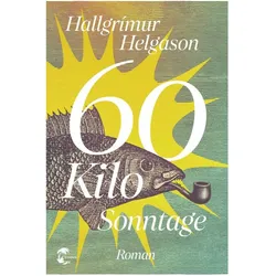 60 Kilo Sonntage, Belletristik von Hallgrímur Helgason