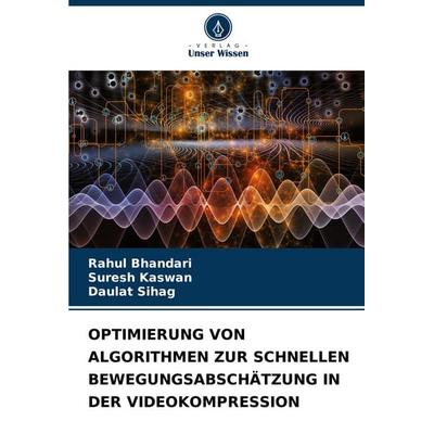 Optimierung von Algorithmen Zur Schnellen Bewegungsabschätzung in der Videokompression, Taschenbuch von Rahul Bhandari,Suresh Kaswan,Daulat Sihag,