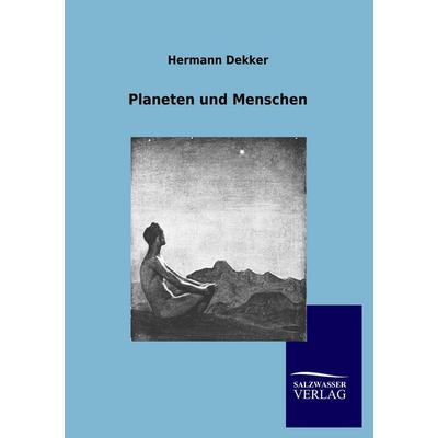 Planeten und Menschen, Taschenbuch von Hermann Dekker, Salzwasser, 978-3-8460-0580-4
