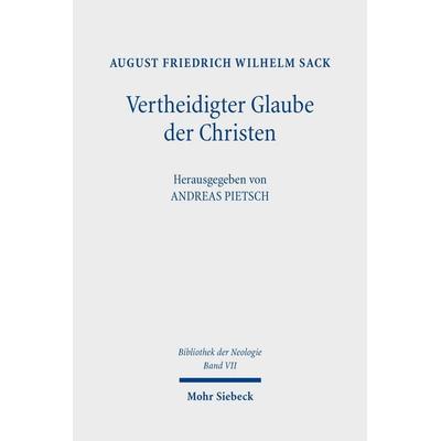 Vertheidigter Glaube der Christen, Gebundene Ausgabe von August Friedrich Wilhelm Sack, Mohr Siebeck, 978-3-16-200331-7