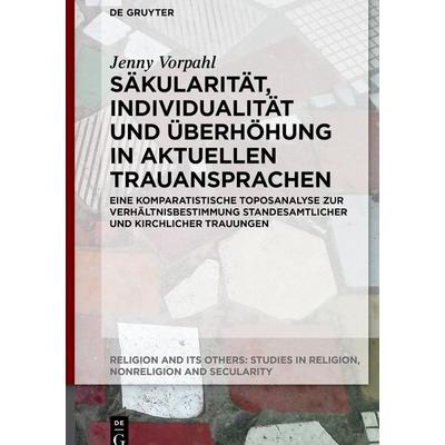 Säkularität, Individualität und Überhöhung in aktuellen Trauansprachen, Gebundene Ausgabe von Jenny Vorpahl, De Gruyter, 978-3-11-914507-7