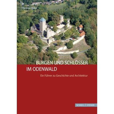 Burgen und Schlösser im Odenwald, Taschenbuch von Thomas Biller, Schnell & Steiner, 978-3-7954-2841-9