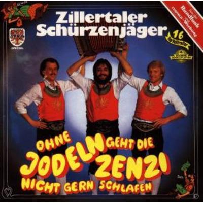 Ohne Jodeln Geht Die Zenzi Nicht gern schlafen - Zillertaler Schürzenjäger, CD