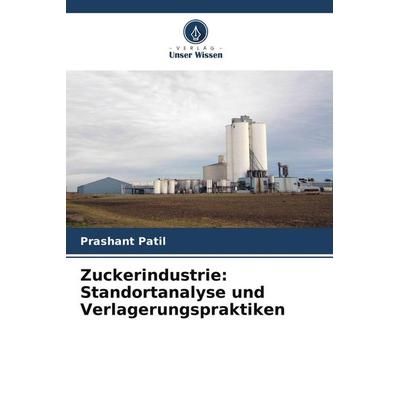 Zuckerindustrie: Standortanalyse und Verlagerungspraktiken, Taschenbuch von Prashant Patil, Verlag Unser Wissen, 978-3-639-83570-0