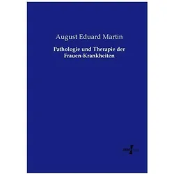 Pathologie und Therapie der Frauen-Krankheiten, Fachbücher von August Eduard Martin