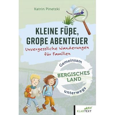 Kleine Füße, große Abenteuer Bergisches Land, Taschenbuch von Katrin Pinetzki, Klartext, 978-3-8375-2708-7