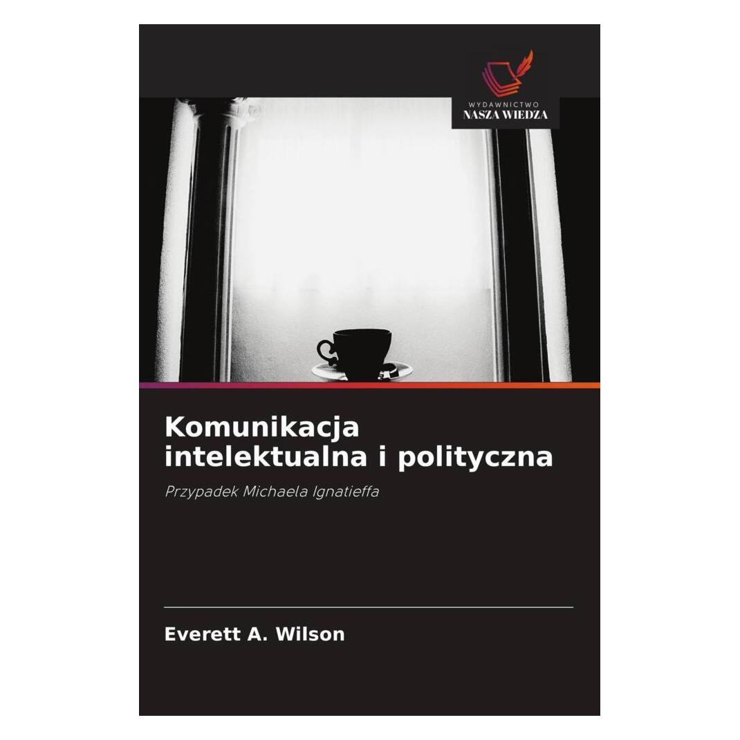 Wiedza Powszechna Komunikacja intelektualna i polityczna (Softcover, Everett A. Wilson) (56235838)