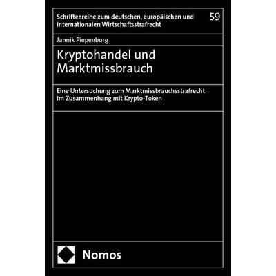 Kryptohandel und Marktmissbrauch, Taschenbuch von Jannik Piepenburg, Nomos, 978-3-7560-1871-0