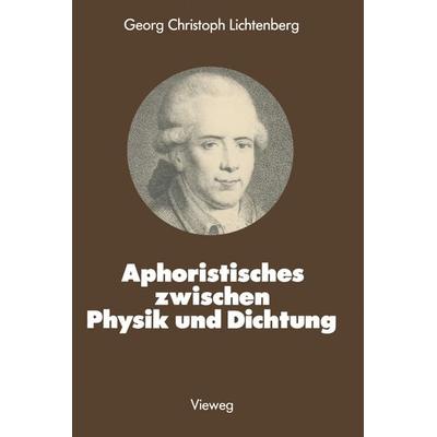 Aphoristisches zwischen Physik und Dichtung, Taschenbuch von Georg Christoph Lichtenberg, Vieweg & Teubner, 978-3-528-08527-8
