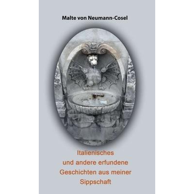 Italienisches und andere erfundene Geschichten aus meiner Sippschaft, Gebundene Ausgabe von Malte Neumann-Cosel, Tredition, 978-3-7482-9195-4