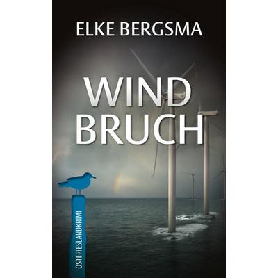 Windbruch, Taschenbuch von Elke Bergsma, BoD – Books on Demand, 978-3-7693-5329-7