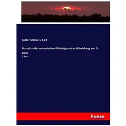 Grundriss der romanischen Philologie unter Mitwirkung von G. Baist, Fachbücher von Gustav Gröber, G. Baist