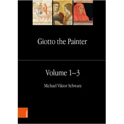 Giotto the Painter. Volume 1-3, Fachbücher von Michael Viktor Schwarz