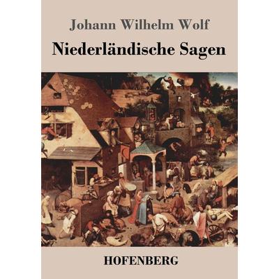 Niederländische Sagen, Taschenbuch von Johann Wilhelm Wolf, Hofenberg, 978-3-8430-2727-4