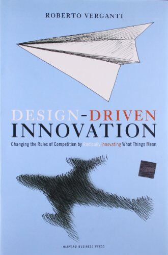 Roberto Verganti - Design Driven Innovation: Changing the Rules of Competition by Radically Innovating What Things Mean (Pocket Mentor) - Preis vom 09.10.2026 07:28:09 h