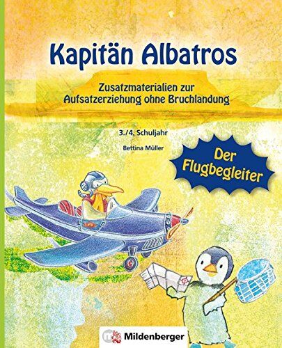 Bettina Müller - Kapitän Albatros – Der Flugbegleiter: Zusatzmaterialien zur Aufsatzerziehung ohne Bruchlandung - Preis vom 09.10.2026 07:28:09 h