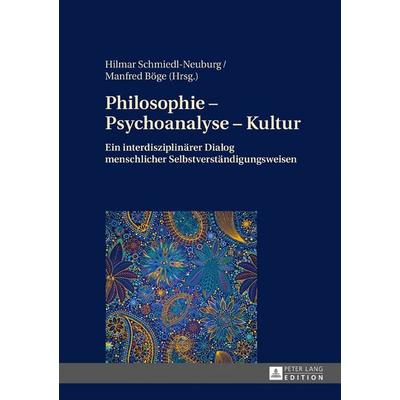 Philosophie – Psychoanalyse – Kultur, Gebundene Ausgabe von , Peter Lang GmbH, Internationaler Verlag der Wissenschaften, 978-3-631-71995-4