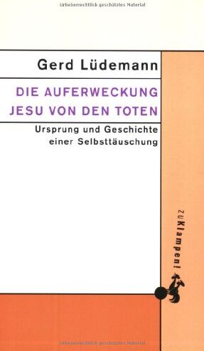 Gerd Lüdemann - Die Auferweckung Jesu von den Toten: Ursprung und Geschichte einer Selbsttäuschung - Preis vom 02.10.2026 23:42:20 h