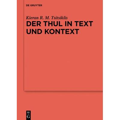Der Thul in Text und Kontext, Gebundene Ausgabe von Kieran R. M. Tsitsiklis, De Gruyter, 978-3-11-045562-5