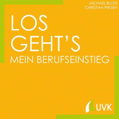 Los geht´s - Mein Berufseinstieg, Taschenbuch von Michael Bloss,Christian Peksen, Uvk, 978-3-86764-839-4
