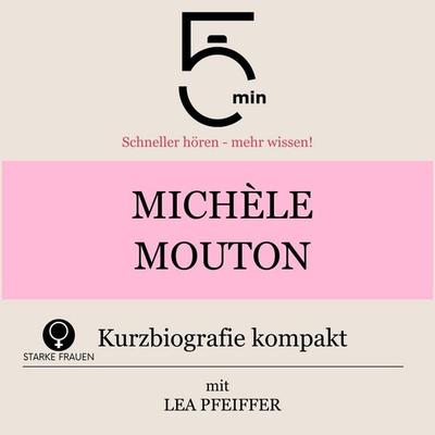 Michèle Mouton: Kurzbiografie kompakt - 5 Minuten,5 Minuten Biografien,Lea Pfeiffer, Audio, 9783754518878