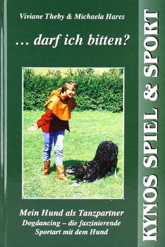 Viviane Theby - ... darf ich bitten? Mein Hund als Tanzpartner. Dogdancing - die faszinierende Sportart mit dem Hund - Preis vom 09.10.2026 07:28:09 h