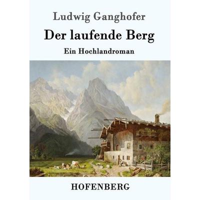 Der laufende Berg, Taschenbuch von Ludwig Ganghofer, Hofenberg, 978-3-8430-4564-3