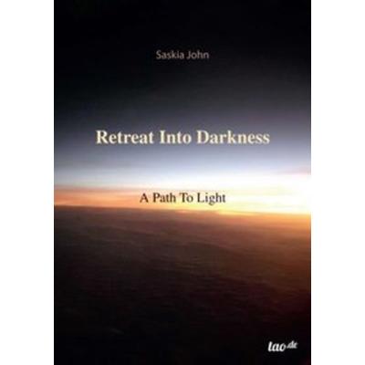 Retreat Into Darkness, Taschenbuch von Saskia John, Tao.de in Kamphausen Media GmbH, 978-3-95529-169-3