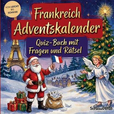 Frankreich-Adventskalender: Quiz-Buch mit Fragen und Rätsel, Taschenbuch von Schlauvento Interactive, Schlauvento Interactive, 978-3-693-19577-2