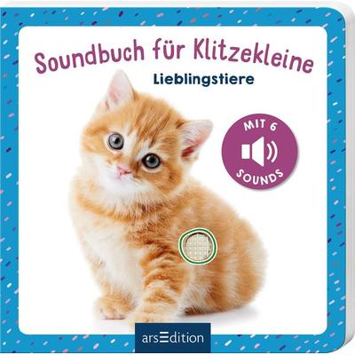 Soundbuch für Klitzekleine – Lieblingstiere, Gebundene Ausgabe von , arsedition, 978-3-8458-5537-0