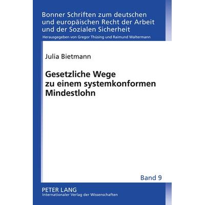Gesetzliche Wege zu einem systemkonformen Mindestlohn, Gebundene Ausgabe von Julia Bietmann, Peter Lang GmbH, Internationaler Verlag der