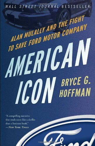 Hoffman, Bryce G. - American Icon: Alan Mulally and the Fight to Save Ford Motor Company - Preis vom 06.10.2026 07:26:00 h