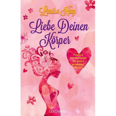 Liebe Deinen Körper, Taschenbuch von Louise Hay, Goldmann, 978-3-442-14063-3