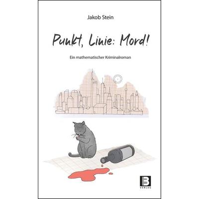 Punkt, Linie, Mord!, Paperback von Jakob Stein, B3 Verlag, 978-3-943758-81-8