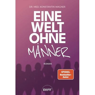 Eine Welt ohne Männer, Taschenbuch von Konstantin Wagner, NOW, 978-3-689-69101-1